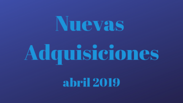 Nuevas Adquisiciones-abril 2019